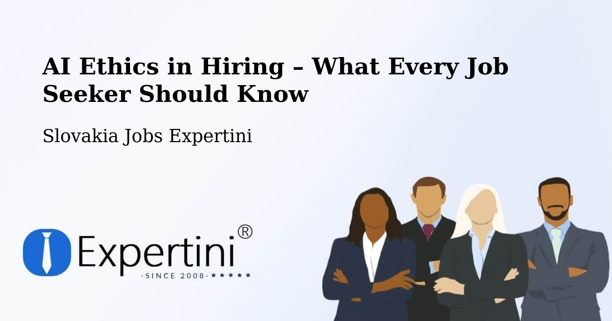 AI Ethics in Recruitment & Hiring – Sobrance - Sobrance, Slovakia Jobs Expertini